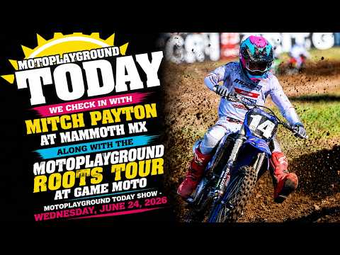 We check in with Mitch Payton at Mammoth MX along with the Motoplayground Roots Tour at GAME Moto.
