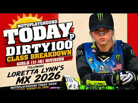 DIRTY100 class breakdown of the Girls (11-16) division following Loretta Lynn's MX 2026.