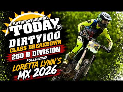DIRTY100 class breakdown of the 250 B division following Loretta Lynn’s MX 2026.