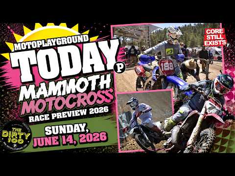 Mammoth Motocross Race Preview 2026. MotoPlayground Today Show Sunday, June 14, 2026